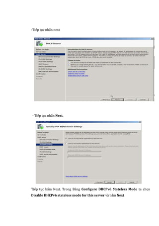 -Tiếp tục nhấn next
- Tiép tục nhán Next.
Tiếp tục bấm Next. Trong Bảng Configure DHCPv6 Stateless Mode ta chọn
Disable DHCPv6 stateless mode for this server và bấm Next
 
