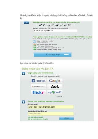 Nhập ký tự để xác nhận là người sử dụng chứ không phải robot, rồi click : ĐĂNG
Ký
Lựa chọn tài khoản quản lý tên miền:
 
