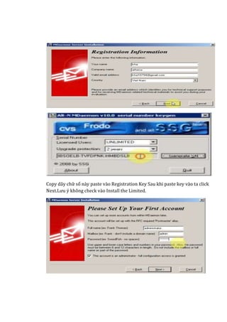 Copy dãy chữ số này paste vào Registration Key Sau khi paste key vào ta click
Next.Lưu ý không check vào Install the Limited.
 