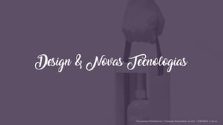 Design & Novas Tecnologias
Documento Confidencial | Conteúdo Proprietário da City | 5130236901 | city.st
 