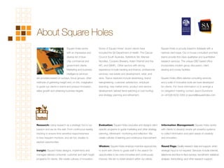 About Square Holes
Square Holes works
with an impressive and
diverse list of blue-
chip commercial and
government clients.
Marketing and business
intelligence services
are provided based on surveys, focus groups, other
methods of gathering insight and, on this, imagination
to guide our clients in brand and product innovation,
sales growth and obtaining business targets.
Some of Square Holes’ recent clients have
included the SA Department of Health, The Cancer
Council South Australia, SafeWork SA, Mamee
Noodles, Coopers Brewery, Adam Internet and the
AFL and SANFL. Other sectors with strong
experience include banking and ﬁnance; professional
services; real estate and development; retail; and
wine. Topics explored include advertising; brand
reengineering; customer satisfaction; employer
branding; new market entry; product and service
development; tailored trend watching or cool hunting;
and strategy planning and reﬁnement.
Square Holes is proudly based in Adelaide with a
national client base. Our in-house consultant and ﬁeld
teams provide ﬁrst-class qualitative and quantitative
research services. The unique CBD based ofﬁce
incorporates modern group discussion, client
viewing and survey facilities.
Square Holes offers tailored consulting services
and a suite of innovative tools we have developed
for clients. For more information or to arrange a
no obligation meeting contact Jason Dunstone
on +61[0]8 8232 3355 or jasond@squareholes.com
Research: Using research as a strategic tool is our
passion and we do this well. From continuous weekly
tracking to ensure time-sensitive responsiveness
to less frequent monitors; and ad hoc studies to
explore opportunities.
Insight: Square Holes designs, implements and
manages tailored consumer, customer and staff insight
programs for clients. We create cultures of innovation.
Evaluation: Square Holes educates and designs client
speciﬁc programs to guide marketing and other strategy
planning, reﬁnement, monitoring and reﬂection. We
create cultures of learning and continuous improvement.
Wisdom: Square Holes employs inventive approaches
to work with clients to guide staff in the search for
opportunities to be more innovative and continuously
improve. We aim to foster wisdom within our clients.
Information Management: Square Holes works
with clients to develop simple yet powerful systems
to collect information and plant seeds of creativity
and innovation.
Round Pegs: Quality research data and support, when
strategic input is not required. Services include internet,
telephone and face-to-face surveys; recruitment; statistical
analysis; transcribing; and other research support.
 
