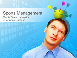 Sports Management
Cavite State University
– Carmona Campus
 