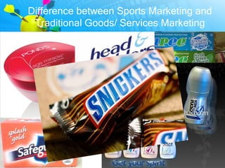 Difference between Sports Marketing and
       Traditional Goods/ Services Marketing
 Dimension       Goods/services      ...