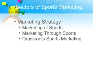 The Marketing of Sports
        Team and Events
Definition:
  • Marketing strategy which is designed
    or developed a “l...