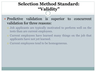 Selection Method Standard:
“Generalizability”
 Generalizability is the degree to which the validity
of a selection method...