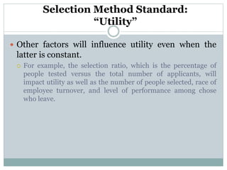 Selection Method Standard:
“Legality”
 Civil Rights Act of 1964 and 1991
 This act protects individuals from discriminat...