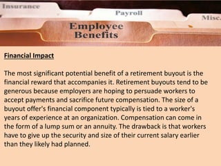 Layoff Risk
A retirement buyout offer might not make sense for some
employees, but declining a retirement buyout carries a...