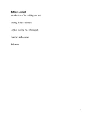 2
Table of Content
Introduction of the building and area
Existing type of materials
Explain existing type of materials
Compare and contrast
Reference
 