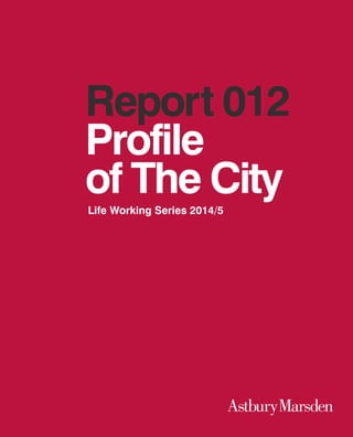 1
Report 012
Profile
of The CityLife Working Series 2014/5
 