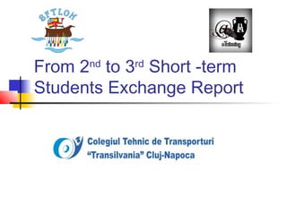 From 2nd
to 3rd
Short -term
Students Exchange Report
 
