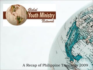 A Recap of Philippine Trainings 2009 