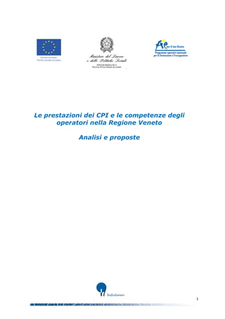 Le prestazioni dei CPI e le competenze degli
operatori nella Regione Veneto
Analisi e proposte

1

 