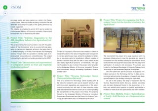 Report 2014
X
28
6 R&D&I
prototype testing are being carried out, while in the Experi-
mental Centre, trials and studies are being conducted that will
determine and verify the quality of the grafts performed by
robotic equipment.
This initiative is scheduled to end in 2015 and is funded by
the Andalusian Ministry of Economy, Innovation, Science and
Employment and co-financed by the ERDF.
Project Title: “Valoriza: Diagnostics in the
AIA (Ancillary Industry for Agriculture) val-
ue chain”
This project, led by Tecnova Foundation and with the partic-
ipation of ‘Imp Consultores’ aims to provide technical assis-
tance for carrying out diagnostic actions in the value chain of
10 SMEs belonging to the IAA, Post-harvest and Packaging
sectors, through which it is possible to identify ways of im-
proving their productivity and competitiveness. This project
is funded by the and with co-funding provided by the ERDF.
Project Title: “Optimization and improvement
of integrated control in fruit and vegetable
production systems”
The aim of this project of Tecnova’s own creation, is based on
research focused on the area of integrated pest management
in intensive greenhouse crops, where the evaluation of attrac-
tive or repulsive scents for beneficials in different varieties of
tomato is studied along with the safe or toxic nature of new
zero residue agricultural products on beneficials. The Caja-
mar Foundation is also involved in the project which is funded
by the Andalusian Ministry of Economy, Innovation, Science
and Employment through Knowledge Application Projects
and the ERDF.
Project Title: “Tecnova Technology Centre
Communications Network “
This is to provide the Technology Centre building with all
the networks needed to carry out its research activity, in line
with the current regulations and requirements of the auton-
omous community and with each of these networks having
been predimensioned with the future use of a building fulfilling
the characteristics of the project in its entirety. The project is
funded by the Andalusian Ministry of Economy, Innovation,
Science and Employment and the Council for Science, Tech-
nology and Innovation and is co-financed by the ERDF.
Project Title: “Project for equipping the Tech-
nology Centre for the Ancillary Industry for
Agriculture”
The idea behind this project is to equip ourselves with the
necessary infrastructure to meet the demands and needs of
companies from the ancillary industry for agriculture in terms
of laboratories and equipment associated with the design and
optimisation of products and processes. The project was
funded by the General Secretariat of University, Research and
Technology for the Andalusian Regional Government.
The aims behind this are the provision of advanced cen-
tralised services in the Technology Centre, in doing so be-
coming a national centre of excellence in research and devel-
opment related to the Ancillary Industry for Agriculture.
As part of this project, the range of equipment for the
Tecnova Experimental Centre Tecnova, plastics laboratory
and pilot plant (Advanced Centre for the development of ro-
botic and artificial vision systems for specific applications in
the fields of horticulture and agribusiness) has been widened.
Project Title: BIOBAL Project “Spheriﬁcation
of Lactic Acid Bacteria as a biopreservative
system”
 