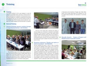 Report 2014
44
7 Training
Training
The training activities for 2014 were designed to meet the
needs of a competitive sector and thus to improve even fur-
ther the standing of the companies. For this purpose an annu-
al training programme consisting of workshops and seminars
was designed with gurus and technical training focused on
the strategic lines of the Foundation aimed at directors, man-
agers and middle managers and technical staff of companies.
External Training
Tecnova promotes sensory analysis through
its experimental kitchen - (01/14/2014)
This workshop is part of the annual culinary program be-
tween Tecnova and ACRIA focused on healthy eating, with the
ultimate aim of promoting gastronomy as part of a commit-
ment to new trends and formats in minimally processed fresh
products, as well as the promotion of different uses of fruit and
vegetable products grown in the Almeria market garden.
The aim of this course was to introduce the basics of
sensory analysis as a technique to evaluate the perceptible
properties of food through the senses, while tasting dishes
made with different textures, aromas, flavours and visually no-
ticeable colours, all of this being tied to the enhancement of
horticultural products. As part of the menu delivered, innova-
tive recipes that sought to awaken the senses of the audience
were on show.
Technical conference: “Quality and safety of
fresh cut products” - (04/08/2014)
Tecnova organized this event in order to make companies
in the fruit and vegetable industry aware of new trends and
technologies in food safety and quality in fresh cut products.
The seminar was addressed to fruit and vegetable entrepre-
neurs, quality specialists, R&D&I for cooperatives, fruit and
vegetable wholesalers along with agricultural engineers and
technicians interested in fresh cut products. The managing
director general of Tecnova, Maria Carmen Galera, introduced
the conference, followed by a seminar on Advances in Qual-
ity and Safety of fresh cut products via the European Project
“QUAFETY” given by Giancarlo Colelli, lecturer in the Faculty
of Agriculture at the University of Foggia, Italy. Finally, Ralph
Vosse, Food & Retail Trade Expert from Sensitech Inc. and
Its Logistics Security Division, led a discussion on cold chain
products.
Nouvelle desserts - Fusion of Tropical and
Mediterranean fruits (06/11/2014)
 