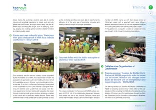 Report 2014
47
7Training
member of ACRIA, came up with four recipes aimed at
Christmas cuisine with a gourmet touch using different
shapes, textures and flavours of fruit and vegetables, that the
40 course participants were subsequently able to taste.
In this gastronomy course, the creation of a balanced menu
was brought to life through innovative presentations.
Collaborative Organisation of
Conferences
Training seminar: Taxation for R&D&I, Certi-
ﬁcation of R&D&I projects in order to obtain
tax incentives, beneﬁts and changes intro-
duced by the new law on entrepreneurs and
tax developments. - (02/25/2014)
The training seminar on “Taxation for R&D&I: Certification of
R&D&I for obtaining tax incentives,” which relied on the par-
ticipation of the consulting firm SGS, Imp Consultants and the
Ministry of Economy and Competitiveness through the Gen-
eral Department for the Promotion of Innovation in Business,
was held on the premises of Tecnova.
up the workshop and they were even able to take home the
leftovers. All of this as a way of promoting innovative and
healthy cuisine amongst the younger generation.
Gourmet dishes with the ability to surprise at
Christmas time - (11/26/2014)
The course concluded the Tecnova and ACRIA culinary pro-
gram for 2014, fruit of the collaboration agreement between
both parties. As part of this, Antonio Carmona, owner and
chef at the renowned Terraza Carmona restaurant in Vera and
bread. During the workshop, students were able to identify
natural and beneficial ingredients for bread, such as nuts,
wheat bran and tomato, amongst others, along with the dif-
ferent ways of working the dough, such as kneading, bowl-
ing, shaping and creating optimal conditions for fermentation
and baking quality bread.
Create your own colourful pizza. “Cook your
own pizza and garnish it with local colours
and ﬂavours” - (10/24/2014)
This workshop was the second cookery course organised
by the Foundation for children. Its purpose was to teach the
youngsters to appreciate cuisine and healthy, wholesome fruit
and vegetables grown in Almería, in an educational and inter-
active way. To do this, the Tecnova Technology Centre relied
on the cooperation of “Your Chef at Home”. During the work-
shop, the children came up with their own pizzas in the Tec-
nova experimental kitchen, starting with preparing the dough
through to adding locally grown produce, achieving a mixture
of fun colours and in particular, healthy flavours. These were
presented later to their parents with a tasting session to wrap
 