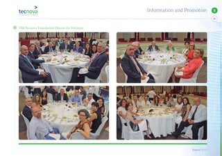 Report 2014
63
8Information and Promotion
VIII Tecnova Foundation Dinner for Partners
 