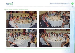 Report 2014
X
65
8Information and Promotion
VIII Tecnova Foundation Dinner for Partners
 