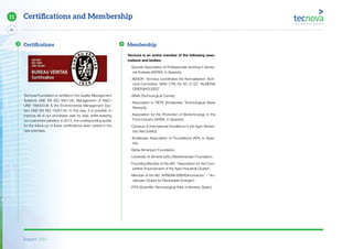 Report 2014
96
11 Certiﬁcations and Membership
Tecnova Foundation is certified in the Quality Management
Systems UNE EN ISO 9001:08, Management of R&D-i
UNE 166002:06 & the Environmental Management Sys-
tem UNE EN ISO 14001:04. In this way, it is possible to
improve all of our processes year by year, while keeping
our customers satisfied. In 2014, the corresponding audits
for the follow-up of these certifications were carried in the
new premises.
Tecnova is an active member of the following asso-
ciations and bodies:
· Spanish Association of Professionals working in Senso-
rial Analysis (AEPAS, in Spanish).
· AENOR. Tecnova coordinates the Normalisation Tech-
nical Committee ‘AEN/ CTN 76/ SC 2/ GT: “ALMERIA
GREENHOUSES”.
· AINIA [Technological Centre].
· Associated to RETA [Andalusian Technological Areas
Network].
· Association for the Promotion of Biotechnology in the
Food Industry (AFBIA, in Spanish).
· Campus of International Excellence in the Agro-Alimen-
tary field [ceiA3].
· Andalusian Association of Foundations (AFA, in Span-
ish).
· Bahía Almeriport Foundation.
· University of Almería (UAL) Mediterranean Foundation.
· Founding Member of the AEI: “Association for the Com-
petitive Improvement of the Agro-Industrial Cluster”.
· Member of the AEI ‘APREAN ENERGinnovación’ – “An-
dalusian Cluster for Renewable Energies”.
· PITA [Scientific-Technological Park of Almería, Spain].
Certiﬁcations Membership
 