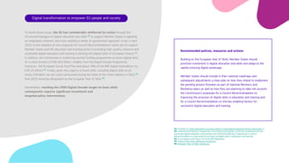 Digital transformation to empower EU people and society
To tackle these issues, the EU has considerably reinforced its action through the
Structured Dialogue on digital education and skills to support Member States in applying
an integrated, coherent, and more ambitious whole-of-government approach. It led, in April
2023, to the adoption of two proposals for Council Recommendations which aim to support
Member States and the education and training sector in providing high-quality, inclusive and
accessible digital education and training to develop the digital skills of European citizens .
In addition, the Commission is mobilising several funding programmes to boost digital skills,
for a total amount of EUR 26.9 billion, notably from the Digital Europe Programme,
Erasmus+, the European Social Fund Plus and about 18% of the RRF digital expenditure (i.e.,
EUR 23 billion) . Finally, given the urgency to boost skills, including digital skills at all
levels, President von der Leyen announced during the State of the Union address in 2022
that 2023 would be designated as the European Year of Skills .


Nonetheless, reaching the 2030 Digital Decade target on basic skills 

consequently requires significant investment and 

targeted policy interventions.
92
93
94
95
96
Recommended policies, measures and actions


Building on the European Year of Skills, Member States should
prioritise investment in digital education and skills and adapt to the
rapidly evolving digital landscape.


Member States should include in their national roadmaps and
subsequent adjustments a clear plan on how they intend to implement
the pending actions foreseen as part of national Recovery and
Resilience plans as well as how they are planning to take into account
the Commission’s proposals for a Council Recommendation on
improving the provision of digital skills in education and training and
for a Council Recommendation on the key enabling factors for
successful digital education and training.

92 Available at: https://education.ec.europa.eu/focus-topics/digital-education/action-plan/action-1.

93 COM/2023/205 final/2, Proposal for Council Recommendation on the key enabling factors for
successful digital education and training, and COM/2023/206 final, Proposal for a Council
Recommendation on improving the provision of digital skills in education and training.

94 In accordance with Annex VII of the RRF Regulation.

95 State of the Union addresses (europa.eu) 

96 European Year of Skills (europa.eu)

 