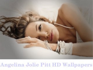 Angelina Jolie Pitt HD Wallpapers
 