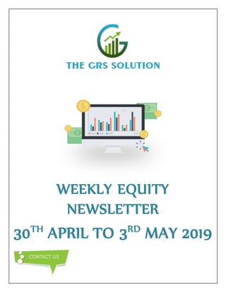 WEEKLY EQUITY
NEWSLETTER
30TH
APRIL TO 3RD
MAY 2019
 