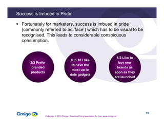19 
Success is Imbued in Pride 
 Fortunately for marketers, success is imbued in pride 
(commonly referred to as ‘face’) w...