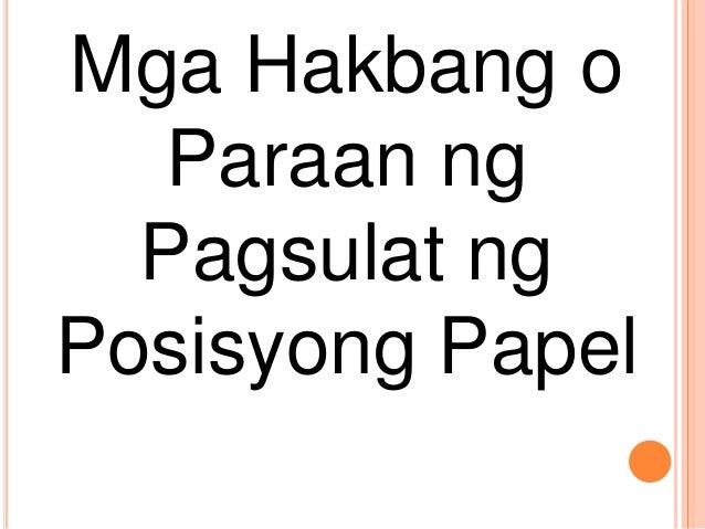 Isulat Ang Iyong Natutunan Sa Paggawa Ng Posisyong Papel