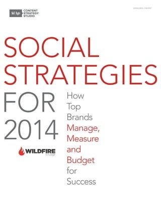 SPONSORED CONTENT

Social
Strategies
FOR
2014
How
Top
Brands
Manage,
Measure
and
Budget
for
Success

 