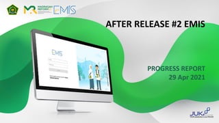 AFTER RELEASE #2 EMIS
PROGRESS REPORT
29 Apr 2021
 