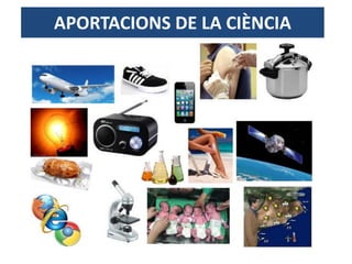 APORTACIONS DE LA CIÈNCIA
 