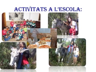 ActivitAts A l’escolA:
 