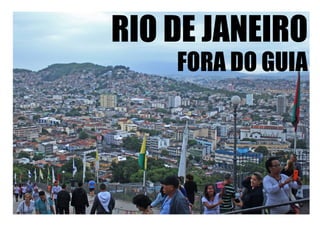 RIO DE JANEIRO
FORA DO GUIA
 