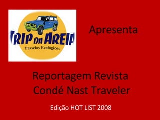 Reportagem Revista  Condé Nast Traveler Edição HOT LIST 2008 Apresenta  