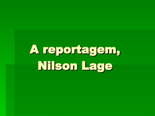 A reportagem, Nilson Lage 