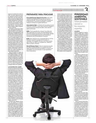 Impreso por . Prohibida su reproducción.

G / U / CAMPUS

EL MUNDO / 27 / NOVIEMBRE / 2013

3

UNIVERSIDAD
tomarse la molestia de escribir la
URL». Si suena a algo que tienen
los teléfonos móviles es porque,
desde 2010, casi todos ellos incorporan un lector de códigos QR, que
cumple exactamente la misma función que CueCat. «Es muy importante dar con el producto correcto
en el momento correcto», explica
Elliot Rossen, vicepresidente de
GfK en Estados Unidos y responsable de la colección.
En España, el empresario Albert
Riba, que también es profesor asociado en EADA y en el Campus La
Salle de la Universidad Ramon Llull
de Barcelona, también ha puesto en
marcha varios proyectos innovadores, como el currículo fracasional.
Como su nombre sugiere, se trata
de un repaso de los grandes fracasos de la persona, en el que se incluye el año, un breve título y el aprendizaje que supuso cada uno. Entre
las recomendaciones a la hora de
elaborarlo (además de «encerrarse
en el baño con un paquete de pañuelos»), Riba propone «plantearse
quién es el fracasado: el que lo intenta, cae y vuelve a levantarse, o el
que ni siquiera lo prueba».
Riba ha notado un cambio de
mentalidad también en nuesto país
en los últimos tiempos: «Se empieza a hablar más del fracaso», dice,
mientras recuerda que, en cuestión
de meses, ha dado una conferencia
sobre ello «para 500 personas» y
otra en La Masía (la escuela de fútbol del FC Barcelona), para enseñar a los futuros futbolistas los
conceptos básicos de su gestión.

LAS RAZONES DEL CAMBIO
El motivo de toda esta efervescencia de proyectos en torno al concepto del fracaso aún no está claro,
pero algunos estudiosos ya formulan hipótesis al respecto. «La crisis
es un fracaso colectivo, y por eso
nos está permitiendo cambiar la
manera de verlo y de entenderlo.
Forma parte intrínseca de la experiencia humana, y sólo ahora las
empresas empiezan a darse cuenta», asegura Mármol. Y Freire va
aún más allá: «Hay un cambio de
cultura en marcha debido a la crisis. En las empresas no es que se
valore directamente el fracaso; pero a la hora de contratar a alguien,
es un valor que te hayas atrevido a
poner en marcha un proyecto».
Para quienes no lo hacen, la razón muchas veces se encuentra precisamente en el miedo al fracaso.
Según el Monitor Global del Emprendimiento, un 45% de los empresarios españoles no innova por este
motivo, mientras que en Estados
Unidos, son un 27%.
El recelo crece, además, si ha habido una quiebra en el pasado.
«Cuando has fracasado con una empresa sientes que no eres capaz de
hacer esto», cuenta Javier Echaleku,
cuya primera compañía quebró, y
que, tras varios años, decidió volver
a emprender tras superar muchas
trabas. «Cuando alguien cae en bancarrota es muy difícil volver a empezar. La sociedad piensa que esa persona es estúpida, o un criminal, o
ambas cosas», abunda Iske, cuyo

PREPARARSE PARA FRACASAR
Universidad Europea Miguel de Cervantes. Este centro
impartirá a principios del año que viene un curso no
presencial llamado ‘Técnico en Desarrollo Competencial
en Reinvención e Innovación Empresarial’. Su primer
módulo se centrará en la gestión del fracaso.
Universidad de Cádiz. La Cátedra de Innovadores de esta
institución ha llevado a cabo varios seminarios dirigidos a
los alumnos de los campus de Cádiz y Jerez sobre la
gestión del fracaso.
EADA. ‘Comó aprender de un fracaso’ fue el título del
taller organizado por el Centro de Emprendedores de la
escuela de negocios barcelonesa el curso pasado. También
fue uno de los principales temas de sus III Jornadas de
Actualización para Emprendedores e Inversores.
Esade. Esta institución de la Universidad Ramon Llull de
Barcelona organizó el pasado 22 de octubre un
‘workshop’ con la gestión del error como tema central,
bajo el título de ‘Define tus competencias: reflexiona
sobre tus logros y fracasos’.
Harvard Business School. Como la mayoría de escuelas
de negocio estadounidenses, en su prueba de acceso
exige a los futuros alumnos que escriban un ensayo en el
que detallen uno de sus fracasos y lo que aprendieron
como consecuencia.

instituto trabaja precisamente para
que los empresarios «superen su temor al fracaso a dos niveles: el miedo a comenzar algo nuevo y el que
tienen a contarlo cuando sale mal».
Los psicólogos también han contribuido a entender mejor este fenómeno. «La clave está en las creencias de las personas sobre su capacidad para aprender», asegura Carol
Dweck, profesora de Psicología de
la Universidad de Stanford (California), que en su libro Mindsets estudia cómo algunos grupos de personas piensan que su mente es fija, y
por tanto no se atreven a probar cosas nuevas ni a fallar, mientras que
otras creen que su cerebro se desarrolla al aprender, así que se arriesgan y asimilan mejor el fracaso.
Aún así, según Echaleku, un cierto nivel de miedo es recomendable
antes de emprender una aventura.
«No debemos frivolizar. Cuando hay
responsabilidades civiles, penales y
con tus trabajadores el fracaso es
duro. Es inevitable y se aprende, pero no hay que tomarlo a la ligera»,
dice. Su fórmula es simple: arriesgarse sí, pero «midiendo el tamaño
del trompazo antes de pegárselo».

PERIODISMO
AMBIENTAL
SOSTENIBLE
Unas jornadas
reúnen a
los mayores
expertos
G/U/CAMPUS

Abrahm Lustgarten es especialista en energía, agua y cambio
climático, además de ganador
del Premio Nacional de Periodismo en EEUU. Ahora trabaja
en Propública, organización independiente y sin ánimo de lucro dedicada al periodismo de
investigación, pero también ha
escrito para Fortune, Wired, Salon, Esquire, el Washington Post
y el New York Times. Por su
parte, John Vidal es editor del
diario británico The Guardian
y ha escrito capítulos de libros
sobre temas como la guerra del
Golfo, la nueva Europa y el desarrollo.
Teniendo en cuenta ese curriculum y ese bagaje, no es extraño que ambos, Lustgarten y Vidal, sean considerados dos de
los mayores expertos del mundo en periodismo ambiental. Y
tampoco que Ecoembes y la Escuela de Periodismo y Comunicación de Unidad Editorial
(UE), promotores de las I Jornadas Internacionales en esa especialidad, presenten este encuentro como una oportunidad
perfecta para aprender de la
mano de ambos especialistas de
renombre internacional.
«El periodismo es un oficio»,
decía Kapucinski. «Se aprende
como la orfebrería: escuchando
a los viejos. Y qué mejor manera que reunir, a lo largo de tres
días, a los mejores periodistas
ambientales de España», explica Miguel González, periodista
medioambiental de EL MUNDO y director de las Jornadas,
que se desarrolllarán los próximos 2,3 y 4 de diciembre en el
Auditorio de UE bajo el epígrafe Hacia una cobertura informativa sostenible.
«La guinda será poder debatir de tú a tú con los que quizás
sean los dos mejores especialistas del mundo», añade González, que además de dirigir las
jornadas también relizará una
ponencia.
Entre la lista de intervinientes también también destacan
los especialistas en periodismo
ambiental de otras cabeceras
nacionales, como Rafael Méndez, de El País; Antonio Cerrillo, de La Vanguardia; y Araceli Acosta, de ABC. El encuentro
va dirigido tanto a profesionales de la comunicación en busca de reciclaje como a jóvenes
reporteros interesados en abrirse camino en esta disciplina.

 