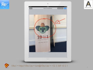 10to1 • http://10to1.be • tom@10to1.be • +32 3 369 10 2 1
                                                            6
 