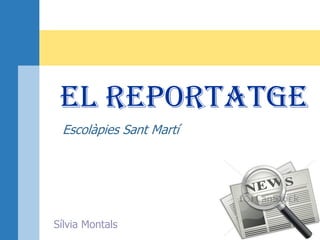Sílvia Montals
EL REPORTATGE
Escolàpies Sant Martí
 