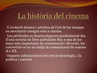 La fotografia.     -El Zoopraxicopi.     -El Kinetcoscopi.La càmera de cine: pathé