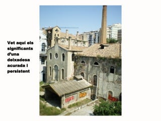 Vet aquí els significants d’una deixadesa acurada i persistent 