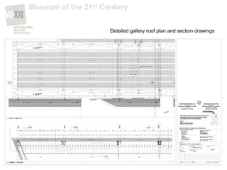 Detailed gallery roof plan and section drawings
Museum of the 21st Century
 