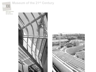 Museum of the 21st Century
 