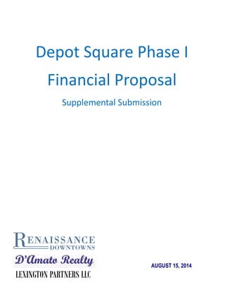 AUGUST 15, 2014
Depot Square Phase I
Financial Proposal
Supplemental Submission
LEXINGTON PARTNERS LLC
 