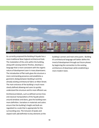13
As currently proposed the Building A façade has a
more traditional New England architectural look.
The modulation of th...