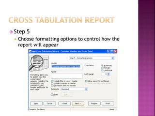  Step 5
 Choose formatting options to control how the
report will appear
 