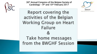 36th Annual Congress of the Belgian Society of
Cardiology - 9th and 10th February 2017
 