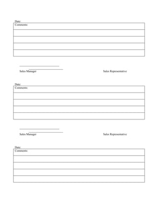 Date:
Comments:




   ____________________________
          ________________________
   Sales Manager                     Sales Representative



Date:
Comments:




   ____________________________
          ________________________
   Sales Manager                     Sales Representative



Date:
Comments:
 