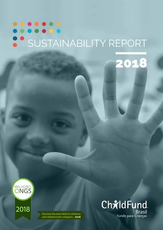 SUSTAINABILITY REPORT
2018
Elected the best NGO in children
and adolescents category - 2018
 
