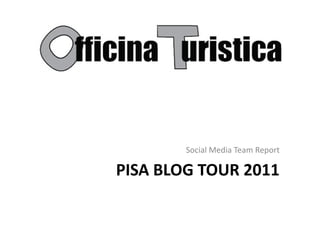 Social Media Team Report

PISA BLOG TOUR 2011
 
