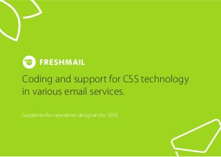 Coding and support for CSS technology
in various email services.
Guidelines for newsletter designers for 2015
 