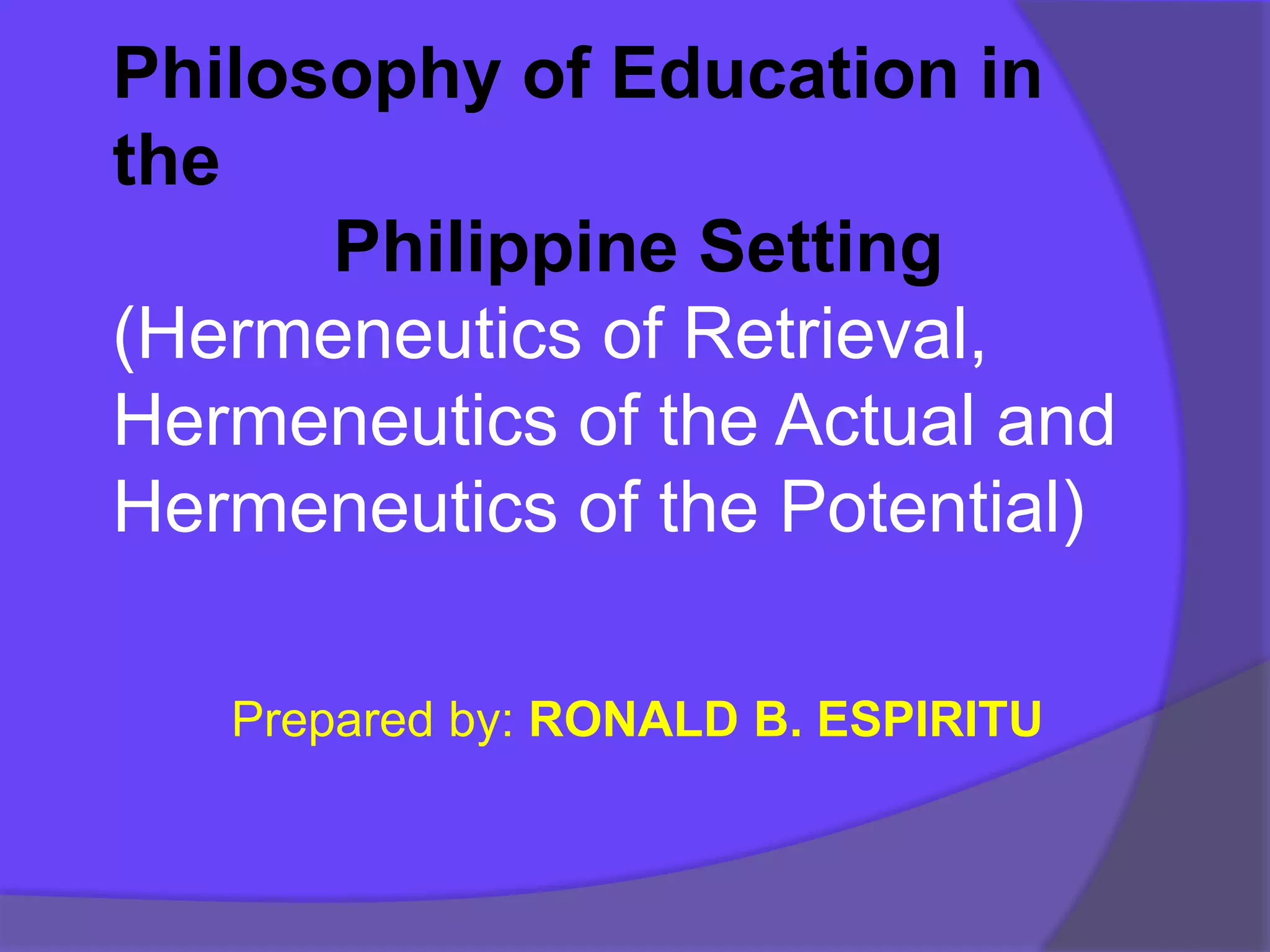 Philosophy of Education in the Philippine Setting (Hermeneutics) | PPTX